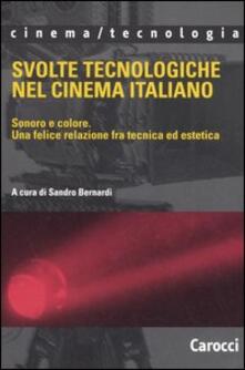 Svolte tecnologiche nel cinema italiano. Sonoro e colore. Una felice relazione fra tecnica ed estetica.pdf