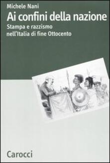 Ai confini della nazione. Stampa e razzismo nellItalia di fine Ottocento.pdf