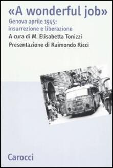 A wonderful job. Genova aprile 1945: insurrezione e liberazione.pdf