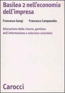 Basilea 2 nelleconomia dellimpresa. Allocazione delle risorse, gestione dellinformazione e selezione aziendale.pdf