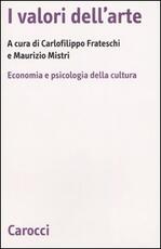 Libro I valori dell'arte. Economia e psicologia della cultura