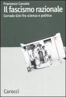 Il fascismo razionale. Corrado Gini fra scienza e politica.pdf