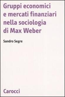 Gruppi economici e mercati finanziari nella sociologia di Max Weber.pdf