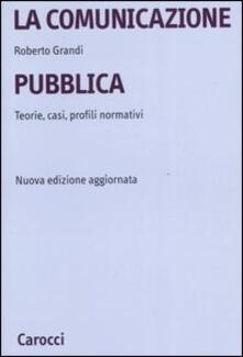 La comunicazione pubblica. Teorie, casi, profili normativi.pdf