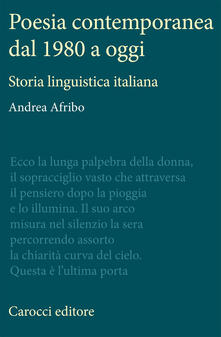 Poesia Contemporanea Dal 1980 A Oggi Storia Linguistica Italiana Andrea Afribo Libro Carocci Antologie Ibs