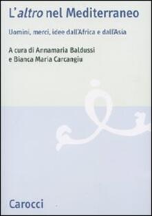 L «altro» nel Mediterraneo. Uomini, merci, idee dallAfrica e dallAsia.pdf