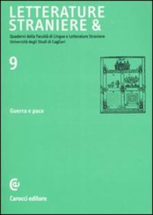 Letterature straniere &. Quaderni della Facoltà di lingue e letterature straniere dellUniversità degli studi di Cagliari. Vol. 9: Guerra e pace..pdf