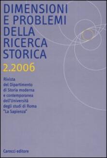 Dimensioni e problemi della ricerca storica. Rivista del Dipartimento di Storia moderna dellUniversità degli studi di Roma «La Sapienza» (2006). Vol. 2.pdf