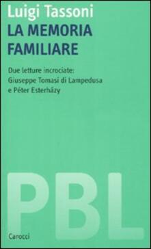 La memoria familiare. Due letture incrociate: Giuseppe Tomasi di Lampedusa e Péter Esterházy.pdf