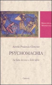 Psychomachia. La lotta dei vizi e delle virtù. Testo latino a fronte.pdf