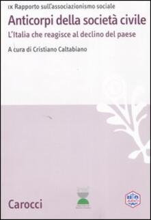 Anticorpi della società civile. LItalia che reagisce al declino del paese. IX Rapporto sullassociazionismo sociale.pdf