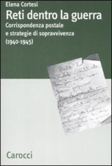 Reti dentro la guerra. Corrispondenza postale e strategie di sopravvivenza (1940-1945).pdf