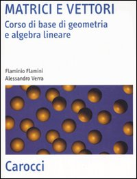 Image of Matrici e vettori. Corso di base di geometria e algebra lineare