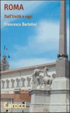 Libro Roma. Dall'Unità a oggi Francesco Bartolini