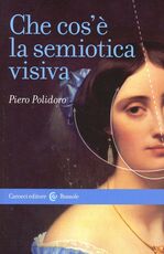 Libro Che cos'è la semiotica visiva Piero Polidoro