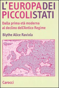 L' Europa dei piccoli stati. Dalla prima età moderna al declino dell'antico regime