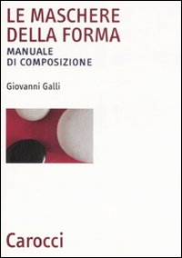 Le maschere della forma. Manuale di composizione Scarica PDF EPUB
