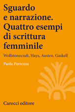 Libro Sguardo e narrazione. Quattro esempi di scrittura femminile. Wollstonecraft, Hays, Austen, Gaskell Paola Partenza