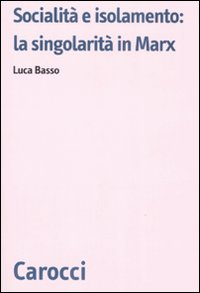 Socialità e isolamento: la singolarità in Marx Scarica PDF EPUB
