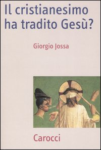 Il cristianesimo ha tradito Gesù? Scarica PDF EPUB
