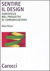Libro Sentire il design. Sinestesie nel progetto di comunicazione Dina Riccò