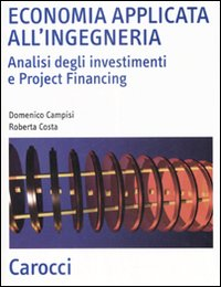 Economia applicata all'ingegneria. Analisi degli investimenti e project financing Scarica PDF EPUB
