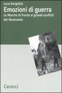 Emozioni di guerra. Le Marche di fronte ai conflitti del Novecento Scarica PDF EPUB
