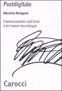 Postdigitale. Conversazioni sull'arte e le nuove tecnologie Scarica PDF EPUB
