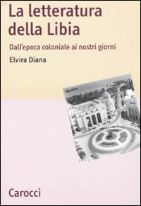 La letteratura della Libia. Dall'epoca coloniale ai nostri giorni Scarica PDF EPUB
