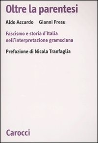 Oltre la parentesi. Fascismo e storia d'Italia nell'interpretazione gramsciana Scarica PDF EPUB
