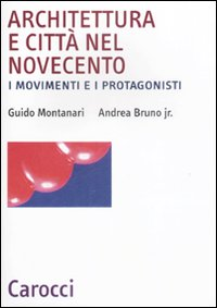 Architettura e città nel Novecento. I movimenti e i protagonisti Scarica PDF EPUB
