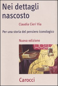 Nei dettagli nascosto. Per una storia del pensiero iconologico