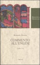 Libro Commento all'«Eneide». Libri I-VI. Testo latino a fronte Bernardo Silvestre
