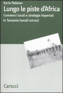 Lascalashepard.it Lungo le piste d'Africa. Commerci locali ed strategie imperiali in Tanzania (secoli XIX-XX) Image