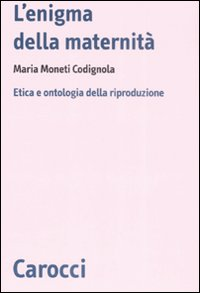 L' enigma della maternità. Etica e ontologia della riproduzione Scarica PDF EPUB
