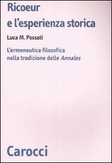 Libro Ricoeur e l'esperienza storica. L'ermeneutica filosofica nella tradizione delle «Annales» Luca M. Possati