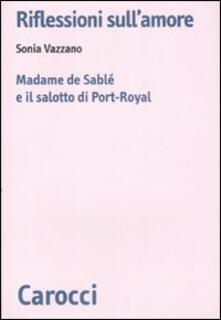 Riflessioni sullamore. Madame de Sablé e il salotto di Port-Royal.pdf