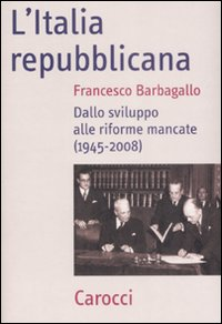 L' Italia repubblicana. Dallo sviluppo alle riforme mancate (1945-2008) Scarica PDF EPUB
