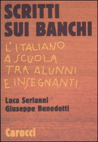 Scritti sui banchi. L'italiano a scuola tra alunni e insegnanti