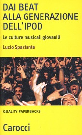 Copertina  Dai beat alla generazione dell'ipod : le culture musicali giovanili