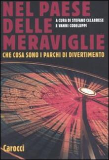 Nel paese delle meraviglie. Che cosa sono i parchi di divertimento.pdf