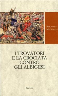 I trovatori e la crociata contro gli albigesi.pdf