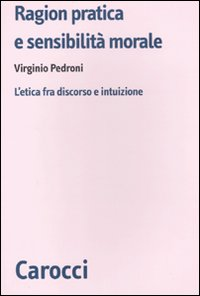 Ragion pratica e sensibilità morale. L'etica fra discorso e intuizione Scarica PDF EPUB
