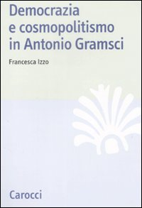 Democrazia e cosmopolitismo in Antonio Gramsci Scarica PDF EPUB
