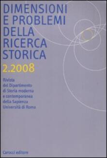 Dimensioni e problemi della ricerca storica. Rivista del Dipartimento di storia moderna e contemporanea dellUniversità degli studi di Roma «La Sapienza» (2008). Vol. 2.pdf