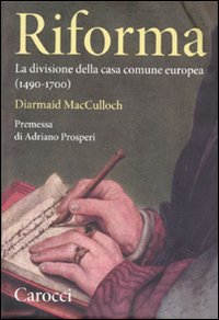 Riforma. La divisione della casa comune europea (1490-1700) Scarica PDF EPUB
