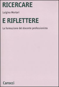 Ricercare e riflettere. La formazione del docente professionista Scarica PDF EPUB
