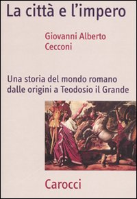 La città e l'impero. Una storia del mondo romano dalle origini a Teodosio il Grande Scarica PDF EPUB
