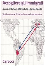 Libro Accogliere gli immigrati. Testimonianze di inclusione socio-economica