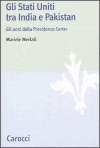 Gli Stati Uniti tra India e Pakistan. Gli anni della Presidenza Carter Scarica PDF EPUB
